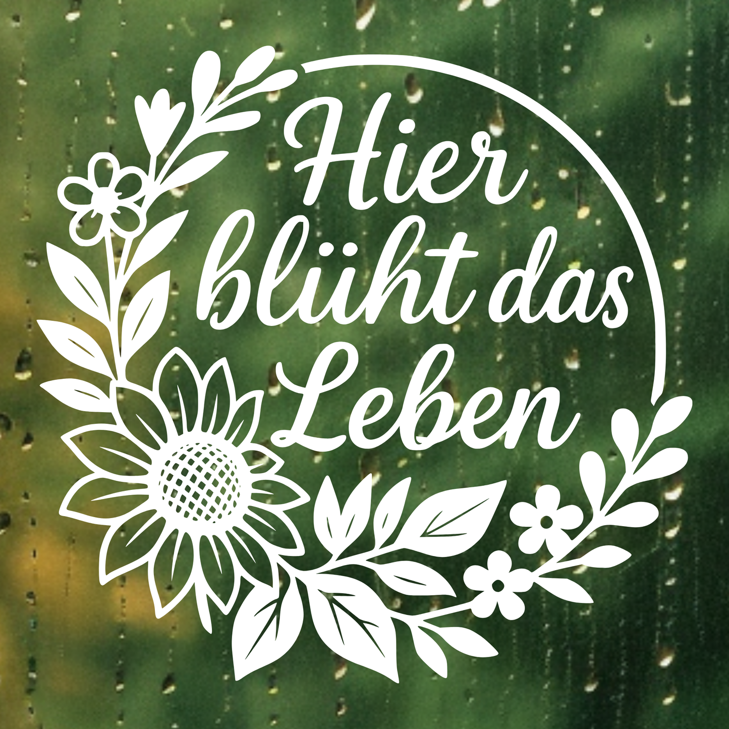 Fensterbild Aufkleber Hier blüht das Leben Blumenkranz