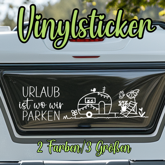 Wohnwagen oder Wohnmobil Aufkleber Sticker Fensterbild Urlaub ist da wo wir parken