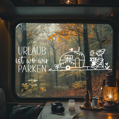 Wohnwagen oder Wohnmobil Aufkleber Sticker Fensterbild Urlaub ist da wo wir parken